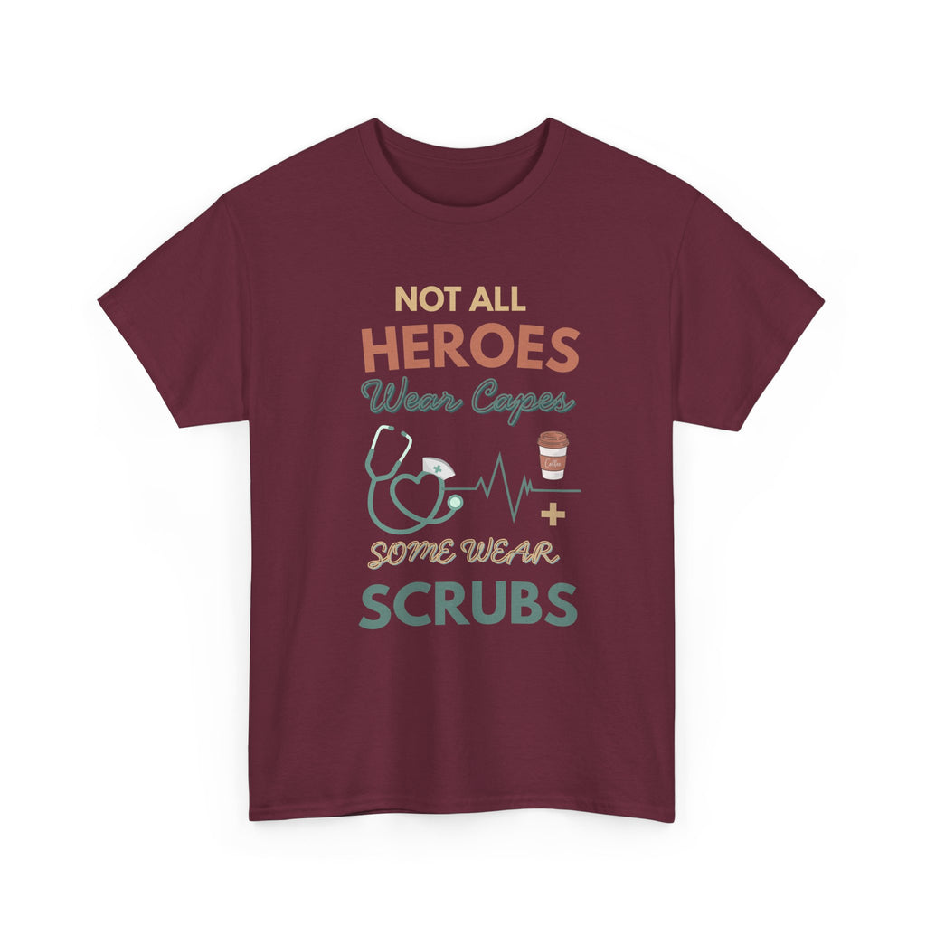 Nurse Heroes Tee – "Not All Heroes Wear Capes, Some Wear Scrubs" Medical T-Shirt