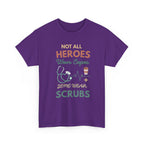 Nurse Heroes Tee – "Not All Heroes Wear Capes, Some Wear Scrubs" Medical T-Shirt