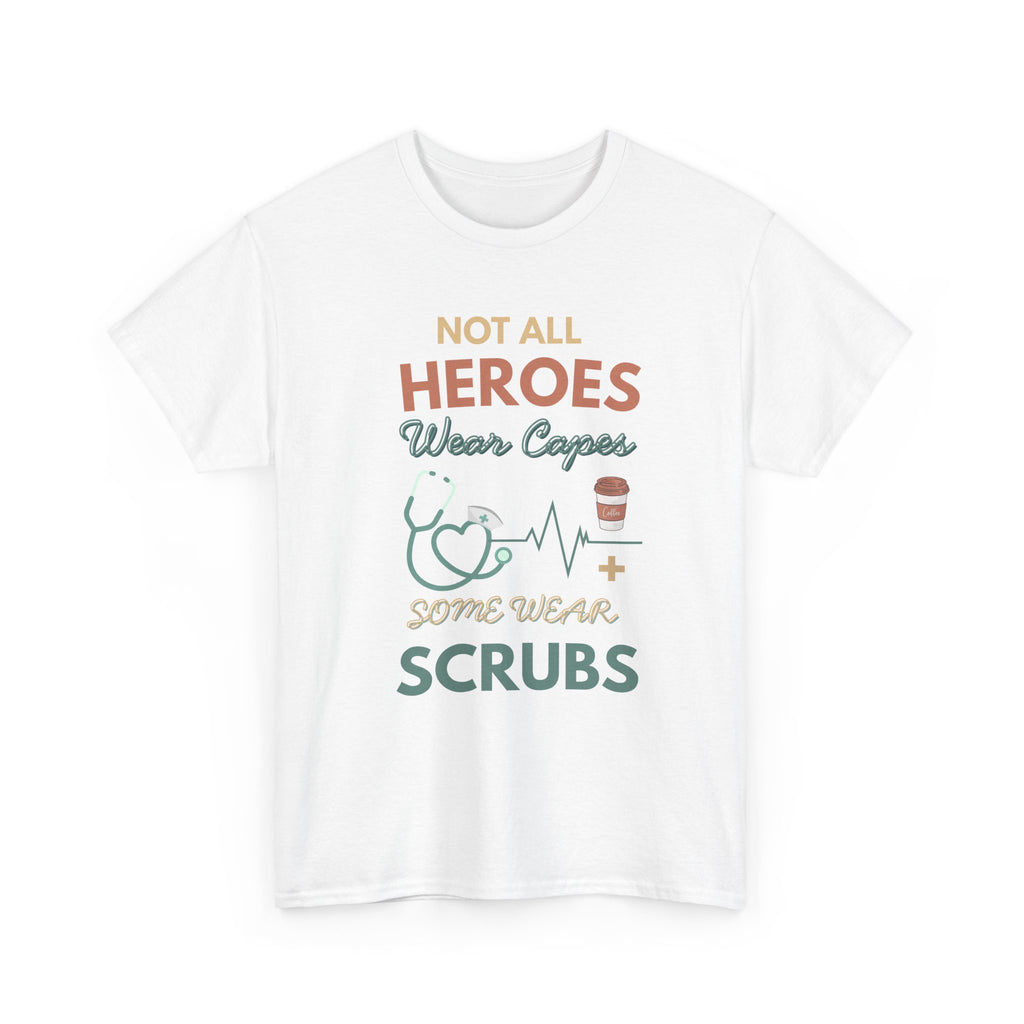 Nurse Heroes Tee – "Not All Heroes Wear Capes, Some Wear Scrubs" Medical T-Shirt