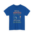 Nurse Heroes Tee – "Not All Heroes Wear Capes, Some Wear Scrubs" Medical T-Shirt