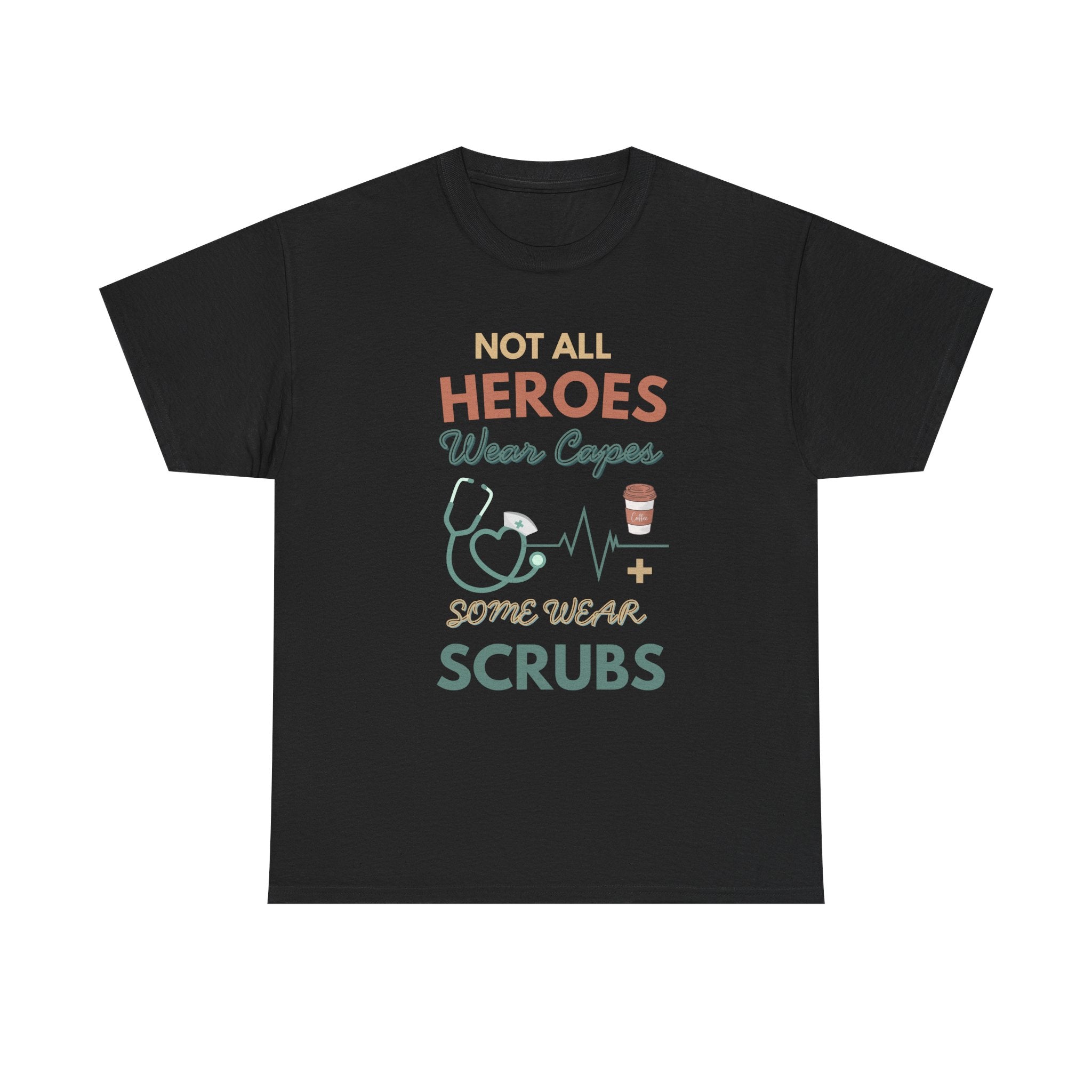 Nurse Heroes Tee – "Not All Heroes Wear Capes, Some Wear Scrubs" Medical T-Shirt