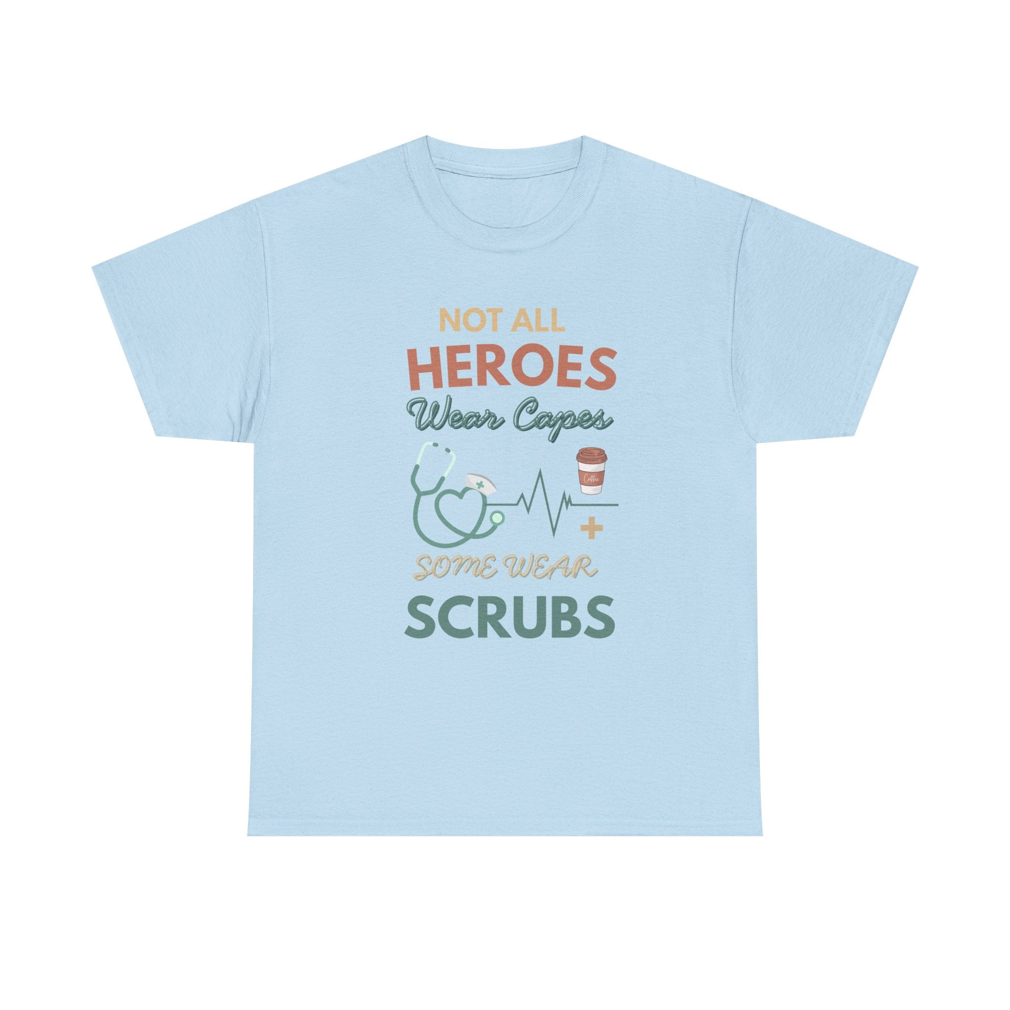 Nurse Heroes Tee – "Not All Heroes Wear Capes, Some Wear Scrubs" Medical T-Shirt