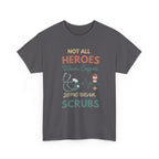 Nurse Heroes Tee – "Not All Heroes Wear Capes, Some Wear Scrubs" Medical T-Shirt