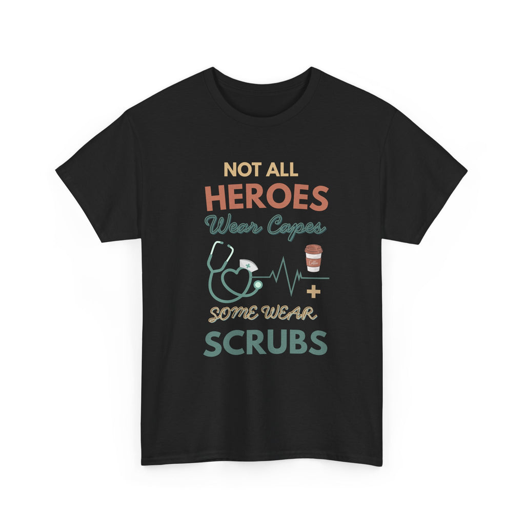 Nurse Heroes Tee – "Not All Heroes Wear Capes, Some Wear Scrubs" Medical T-Shirt