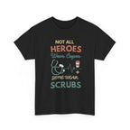 Nurse Heroes Tee – "Not All Heroes Wear Capes, Some Wear Scrubs" Medical T-Shirt