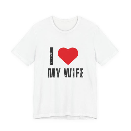 I Love My Wife T-Shirt | I  My Wife Tee, Love Marriage Shirt | Gift for Husband